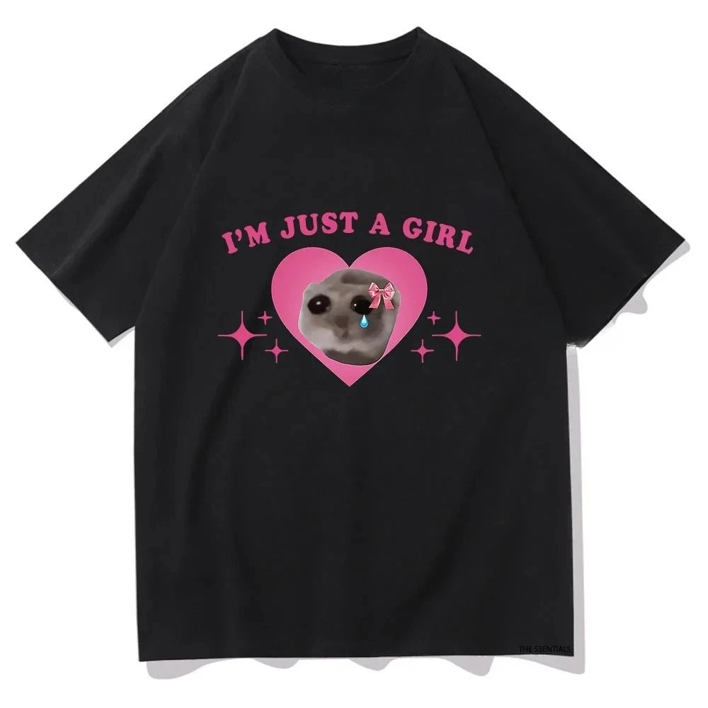 Sad Hamster Meme Im Just A Girl Printing T Shirts Women Harajuku Aesthetic Tshirt Casual Streetwear Summer Tops Female Clothing
