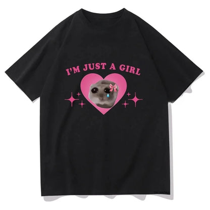 Sad Hamster Meme Im Just A Girl Printing T Shirts Women Harajuku Aesthetic Tshirt Casual Streetwear Summer Tops Female Clothing